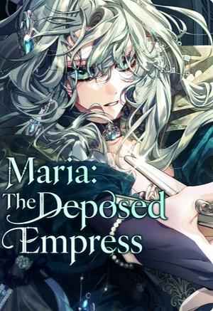 Maria: The Deposed Empress by Cracker, Kanghee Jamae