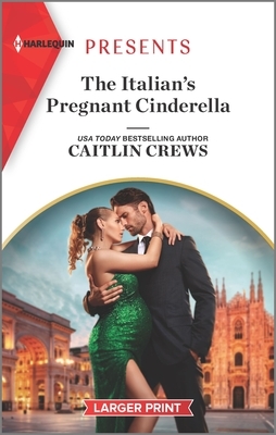 The Italian's Pregnant Cinderella by Caitlin Crews