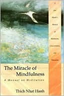 The Miracle of Mindfulness: A Manual on Meditation by Vo-Dinh Mai, Thích Nhất Hạnh, Mobi Ho