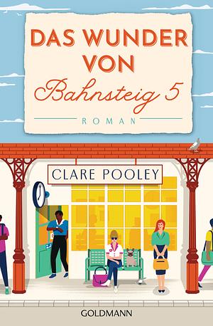 Das Wunder von Bahnsteig 5 by Clare Pooley