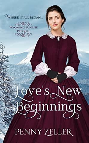 Love's New Beginnings by Penny Zeller, Penny Zeller