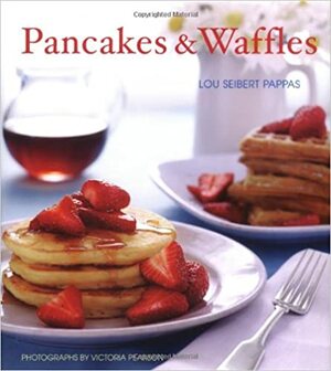 Pancakes & Waffles by Victoria Pearson, Lou Seibert Pappas