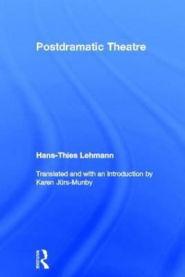 Postdramatic Theatre by Hans-Thies Lehmann