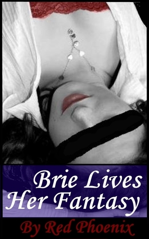 Brie Lives Her Fantasy by Red Phoenix
