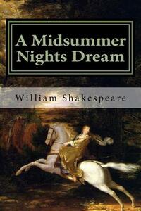 A Midsummer Nights Dream by William Shakespeare