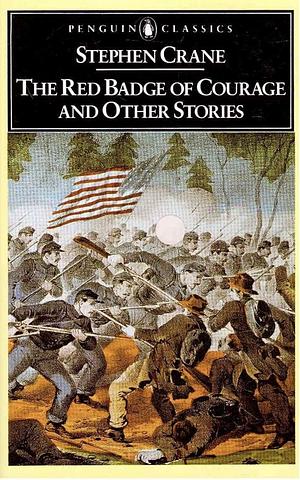 The Red Badge of Courage, and Other Stories by Stephen Crane