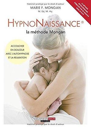 L'hypnonaissance : La méthode Mongan: Accoucher en douceur avec l'autohypnose et la relaxation by Ilona Fritsch, Marie F. Mongan, Marie F. Mongan