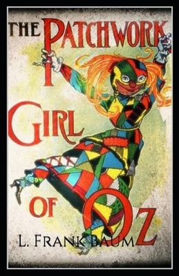 The Patchwork Girl of Oz Annotated by L. Frank Baum