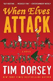 When Elves Attack: A Joyous Christmas Greeting from the Criminal Nutbars of the Sunshine State by Tim Dorsey