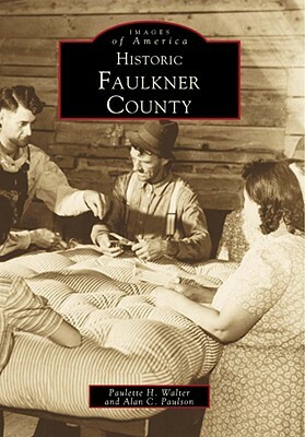 Historic Faulkner County by Paulette H. Walter