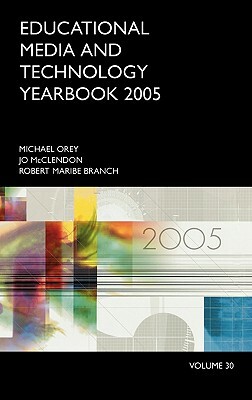 Educational Media and Technology Yearbook 2005: Volume 30 by Michael Orey