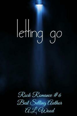 Letting Go by A. L. Wood