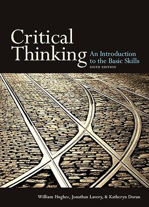 Critical Thinking: An Introduction to the Basic Skills by Katheryn Doran, Jonathan Allen Lavery, Jonathan Lavery, Jonathan Lavery