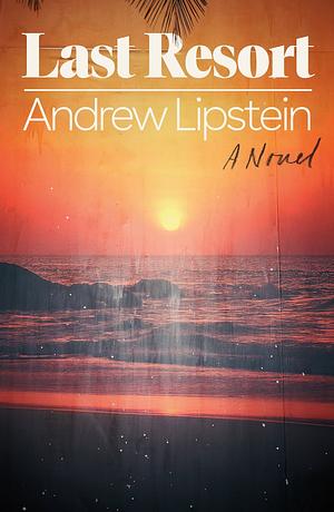 Last Resort by Andrew Lipstein