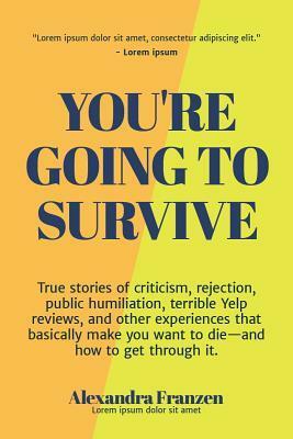 You're Going to Survive by Alexandra Franzen