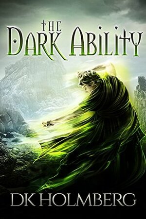 The Dark Ability by D.K. Holmberg