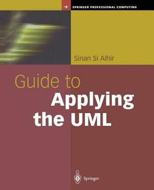 Guide to Applying the UML by Sinan Si Alhir