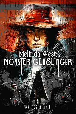 Melinda West: Monster Gunslinger by K.C. Grifant