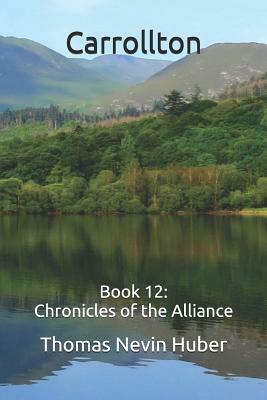 Carrollton: Book 12: Chronicles of the Alliance by Thomas Nevin Huber