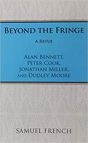Beyond the Fringe by Alan Bennett