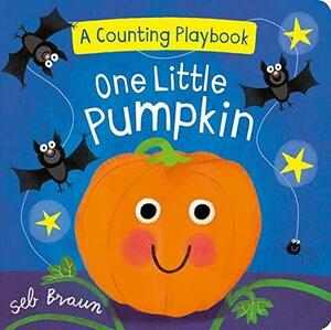 One Little Pumpkin: A Counting Playbook by Seb Braun
