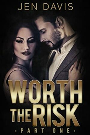 Worth the Risk: Part One by Jen Davis