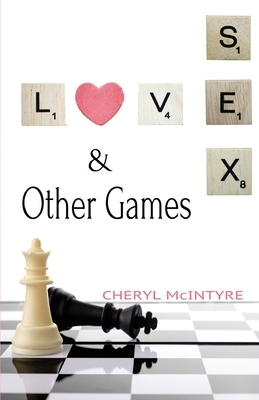 Love Sex & Other Games by Cheryl McIntyre