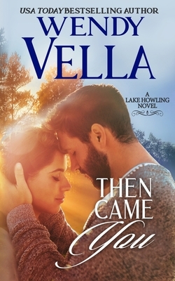 Then Came You by Wendy Vella