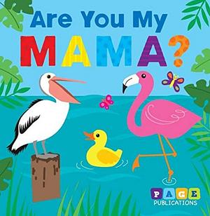 Are You My Mama? by Page Publications