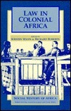 Law in Colonial Africa by Richard Lee Roberts, Kristin Mann