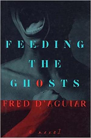 Feeding the Ghosts by Fred D'Aguiar