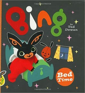 Bing: Bed Time by Ted Dewan