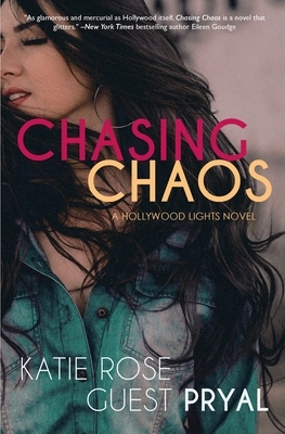 Chasing Chaos: A Romantic Suspense Novel (Hollywood Lights Series #3) by Katie Rose Guest Pryal
