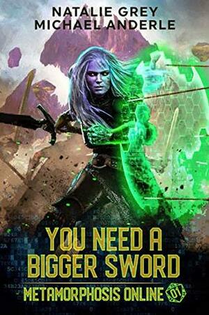You Need A Bigger Sword by Michael Anderle, Natalie Grey