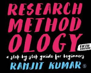 Research Methodology: A Step-By-Step Guide for Beginners by Ranjit Kumar