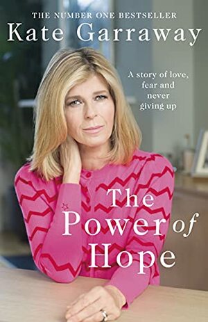 The Power Of Hope: The moving no.1 bestselling memoir from TV's Kate Garraway by Kate Garraway