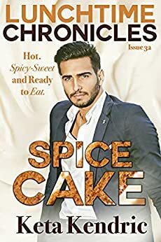 Lunchtime Chronicles: Spice Cake by Keta Kendric