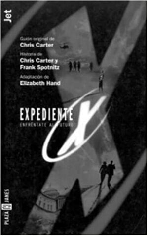 Expediente X. Enfrentate al futuro by Elizabeth Hand