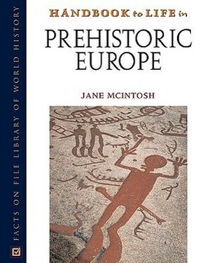 Handbook to Life in Prehistoric Europe by Jane McIntosh