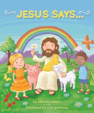 Jesus Says . . . by Caroline Peters