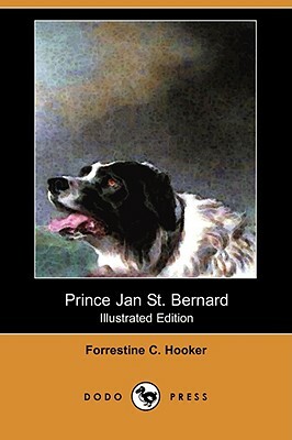Prince Jan St. Bernard (Illustrated Edition) (Dodo Press) by Forrestine C. Hooker