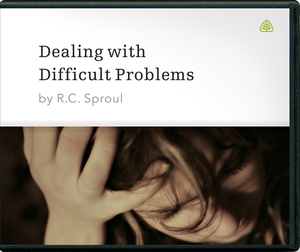 Dealing with Difficult Problems by R.C. Sproul