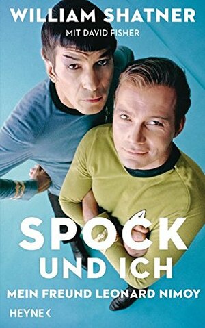 Spock und ich: Mein Freund Leonard Nimoy by William Shatner, David Fisher