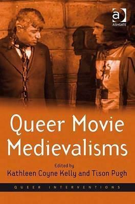 Queer Movie Medievalisms by Kathleen Coyne Kelly, Tison Pugh