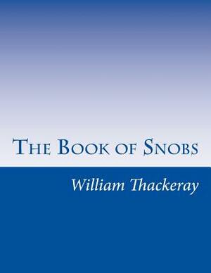 The Book of Snobs by William Makepeace Thackeray