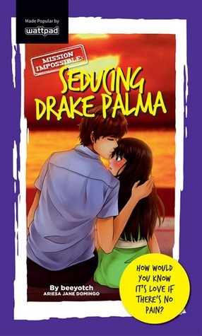 Mission Impossible: Seducing Drake Palma by Anisa Privado, Ariesa Jane Domingo, Midori Matsui