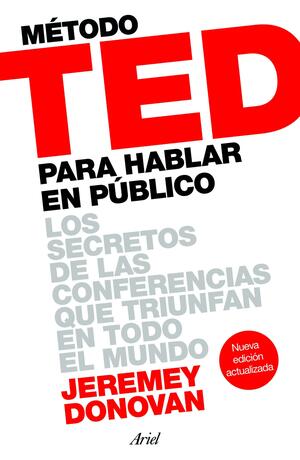 Método TED para hablar en público (Edición revisada y ampliada): Los secretos de las conferencias que triunfan en todo el mundo by Jeremey Donovan