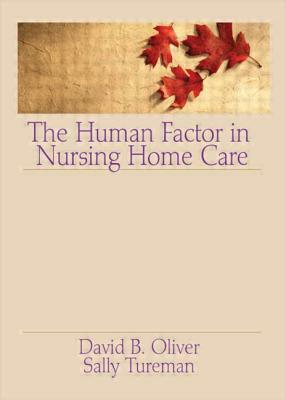 The Human Factor in Nursing Home Care by Sally Tureman, David Oliver