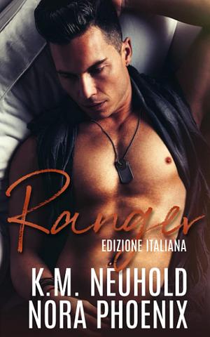 Ranger: Un Romanzo MM by K.M. Neuhold, Nora Phoenix