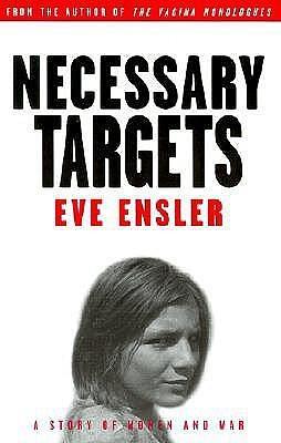 Necessary Targets by V (formerly Eve Ensler), V (formerly Eve Ensler)